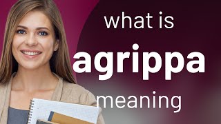 Agrippa What Is Agrippa Meaning