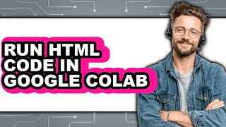 How to Run Html Code in Google Colab - Easy Guide
