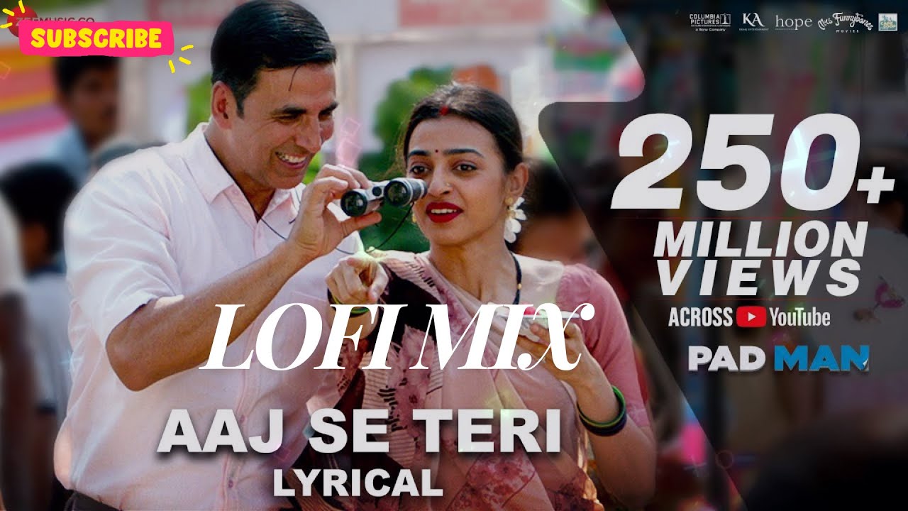 Aaj Se Teri - Lofi Mix | Padman | Akshay Kumar & Radhika Apte | Arijit Singh | Amit Trivedi