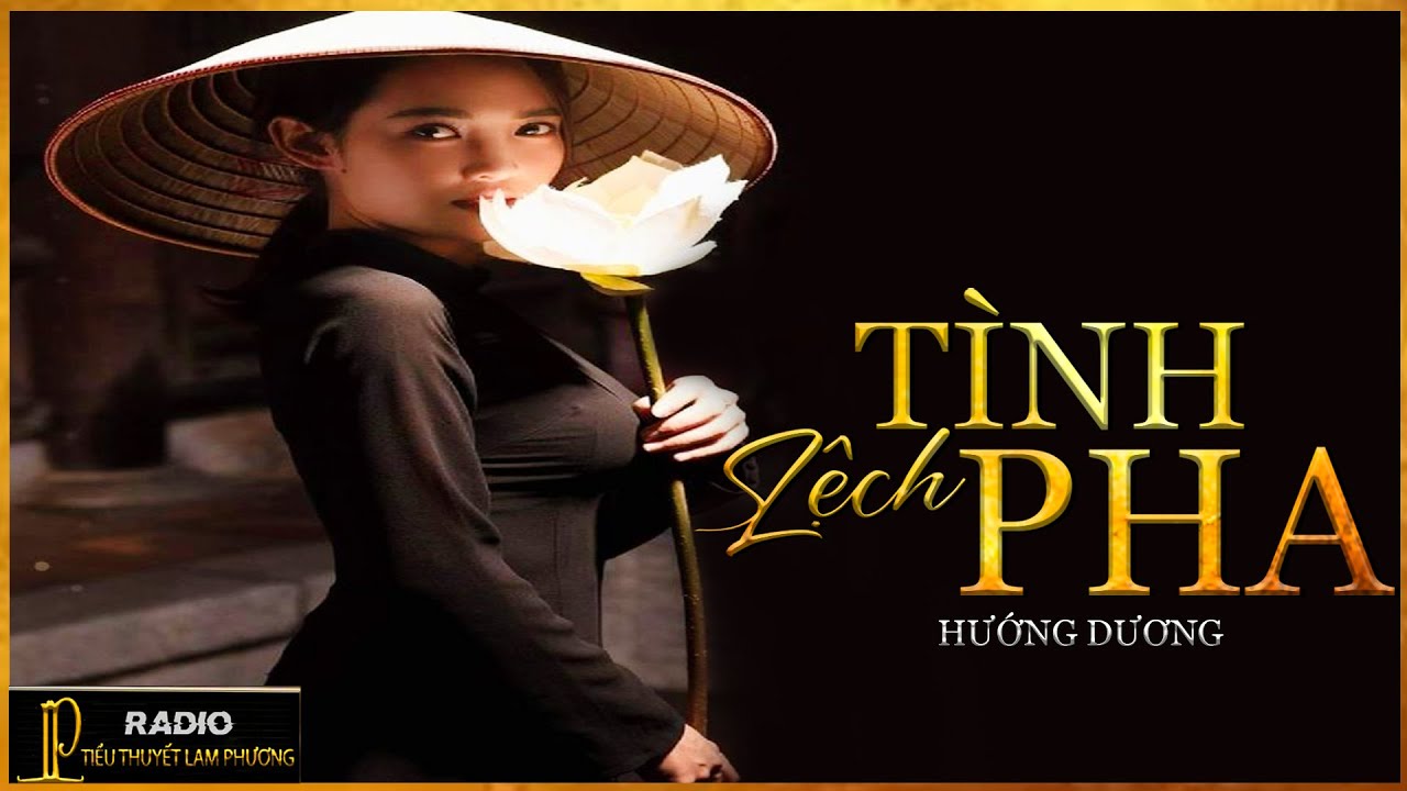 TRUYỆN NGẮN [Hay]- TÌNH LỆCH PHA - Tiểu Thuyết Tâm Lý Xã Hội Hay - MC LAM PHƯƠNG
