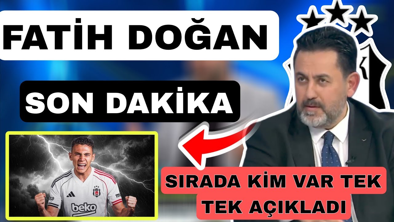 Fatih doğan Beşiktaş sondakika transfer haberi yıldız oyuncu istanbula geliyor ligin içinden geçer 