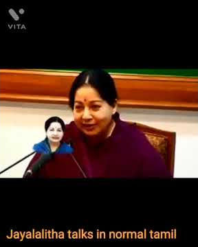 Jayalalitha amma talks in normal tamil.