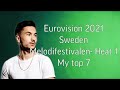 Eurovision 2021- Sweden Preselection (Melodifestivalen)- My Top 7 (Heat 1)