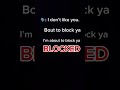ima about to block ya🤭