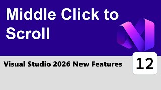 Full Visual Studio 2026 New Features #12 - Middle Click to Scroll Guide