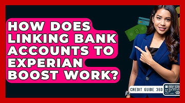 How Does Linking Bank Accounts To Experian Boost Work? - CreditGuide360.com