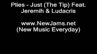 Plies - Just (The Tip) Feat. Jeremih \& Ludacris (NEW SONG 2011)