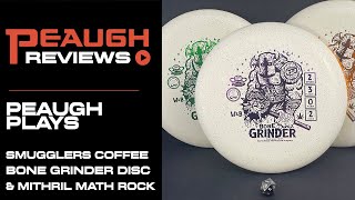Peaugh Plays: Smugglers Coffee BONEGRINDER Disc Golf Discs and Mithril Math Rock