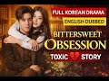 Bittersweet Obsession | Full Korean Drama (English Dubbed) | Toxic Love Story (part2)