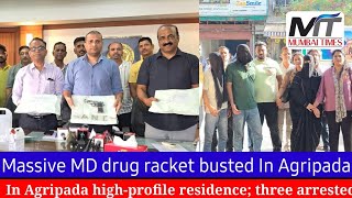 Massive MD drug racket busted In Agripada in Mumbai, high-profile residence; three arrested.