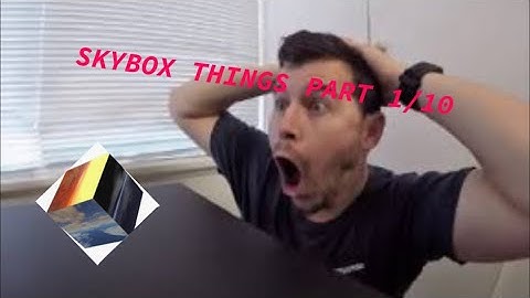 SKYBOX THINGS PART 1/10