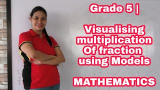 Teacher Dess | Grade 5 | Visualising  multiplication Of fraction using Models