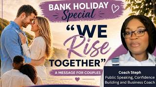 MAY BANK HOLIDAY SPECIAL | "WE RISE TOGETHER" | A MESSAGE FOR COUPLES | Coach Steph