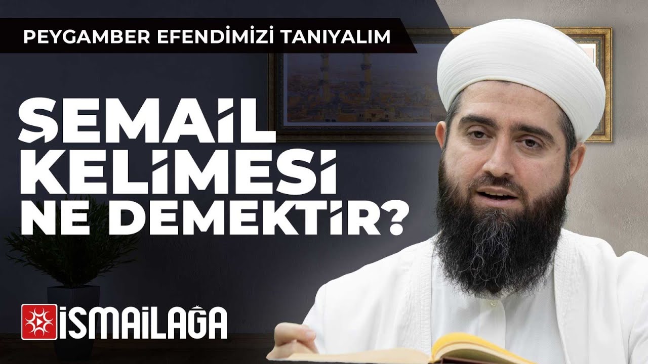 Peygamber Efendimizi Tanıyalım - 1: Şemâil Anlamı ve Önemi - Resul Ortaç Hoca Efendi