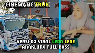 CINEMATIC TRUK AXCELYA VERSI DJ VIRAL LEDA LEDE ANGKLUNG FULL BASS