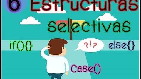 6- Estructuras Selectivas simples, dobles y múltiples