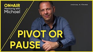 On-Air Mentoring with Michael Virardi /Topic Pivot Or Pause