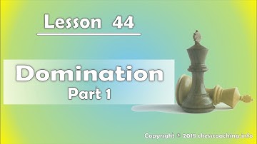Lesson 44 - Domination Part 1