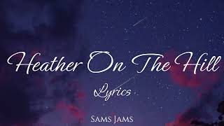 Heather on the Hill   Nathan Evans Lyrics