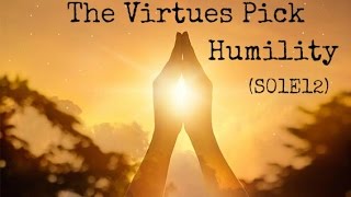 Virtues Pick - Humility (S01E12)