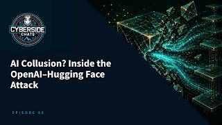 AI Collusion Inside the OpenAI–Hugging Face Attack
