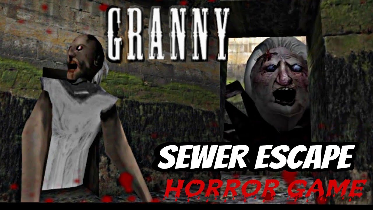 SEWER ESCAPE GRANNY FULL GAME PLAY granny house horror game granny desidriver