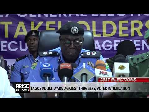 2027 ELECTIONS: LAGOS POLICE WARN AGAINST THUGGERY, VOTER INTIMIDATION