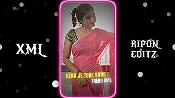 KENO JE TOKE PAHARA PAHARA DILO MON XML 📉💯 || NEW XML FILE 💗💦 || NEW TREND XML🎟️🔥 ||@riponeditz_