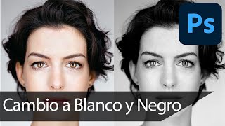 Photoshop || Convertir imagen a blanco y negro de forma fácil y rápida (3 métodos)[Re-subido][2021]