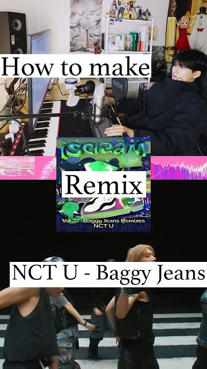 ‘How to make Baggy Jeans Remix’   #screamrecords #baggyjeans #nctu #iscream