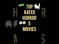 Top Rated Horror 5 Movies.#top #rated #horror #fear #movie #thriller #suspense #shorts #shortvideo