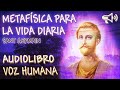 Metafísica para la vida diaria, por Sant Germain (VOZ HUMANA)