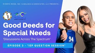 &quot;Good Deeds for Special Needs&quot; - Ep. 3: IEP Question Session