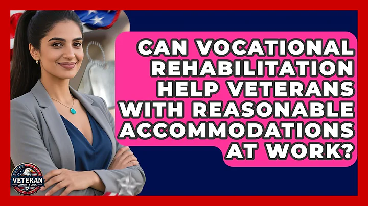 Can Vocational Rehabilitation Help Veterans With Reasonable Accommodations at Work?