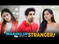 Waking Up With A Stranger Ft. Twarita Nagar, Keshav Sadhna | Hasley India Originals!