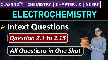 Class 12th Chemistry Chapter 2 | Intext Questions | Question 2.1 to 2.15 | Electrochemistry | NCERT