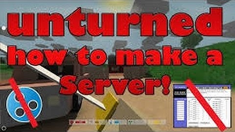 How To make A Free Unturned Server, Simple Tutorial