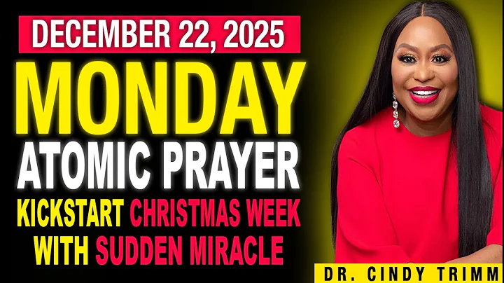 22 DEC 2025 ⚡️ ATOMIC PRAYER: KICKSTART CHRISTMAS WEEK WITH SUDDEN MIRACLES | by Dr. Cindy Trimm
