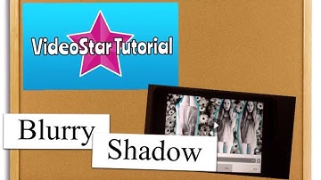 Video Star Tutorial 1# - {Blurry Shadow}