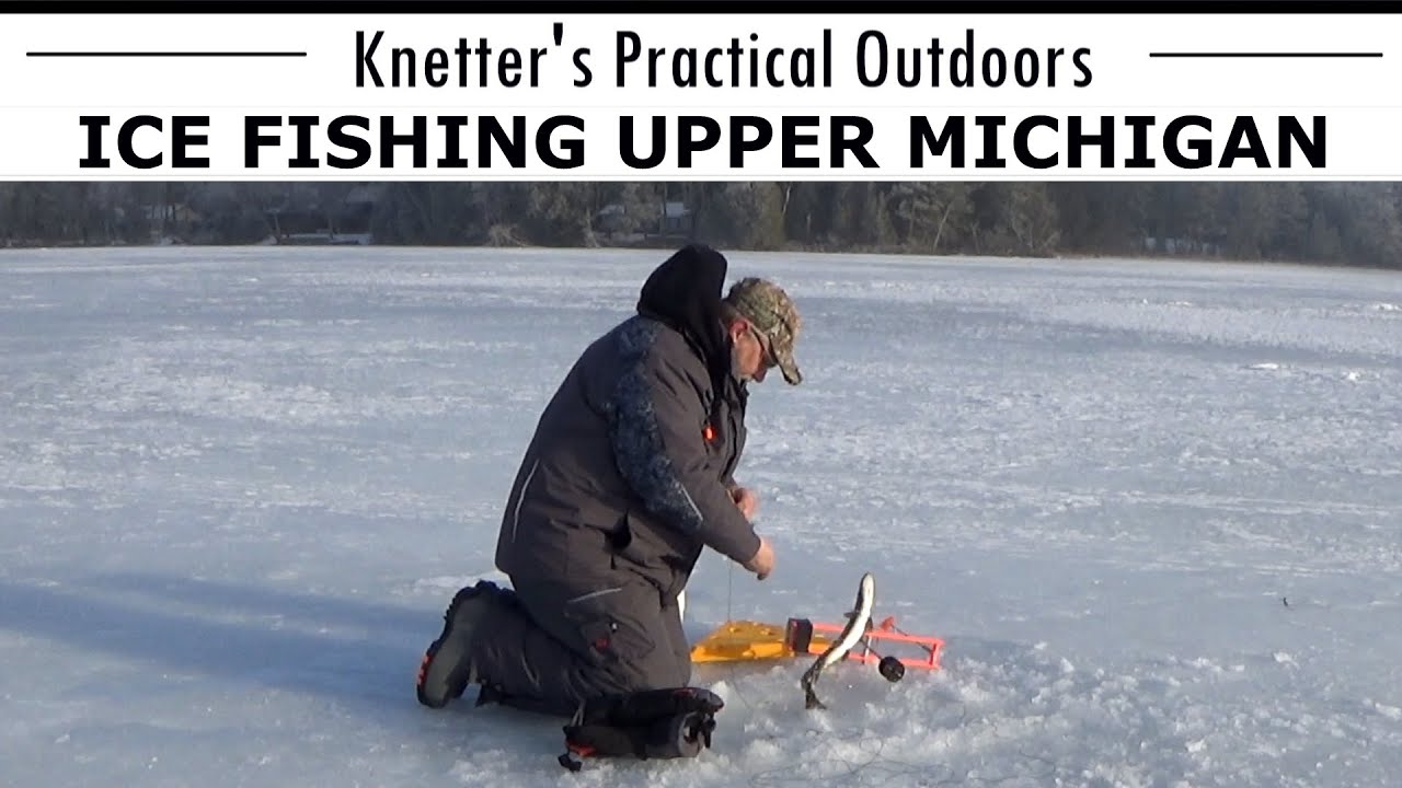 ICE FISHING MICHIGAN'S UPPER PENINSULA YouTube