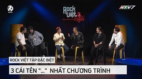 [ROCK VIỆT - TIGER] TẬP ĐẶC BIỆT 2 - Những Cái Tên "Nhất" Của Chương Trình