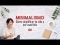 Cómo simplificar tu vida y ser más feliz