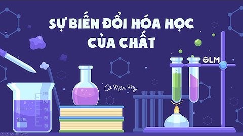 Bài 5. Sự biến đổi hóa học của chất - Khoa học 5 - Kết nối tri thức với cuộc sống - OLM.VN
