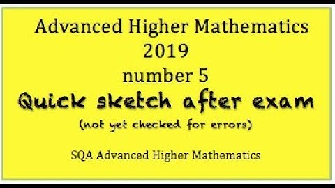 2019 SQA Advanced Higher Mathematics no.5  Quick Sketch