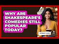 Why Are Shakespeare's Comedies Still Popular Today? - Literary Icons