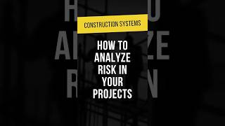 How To Analyze Risk In Your Construction Projects