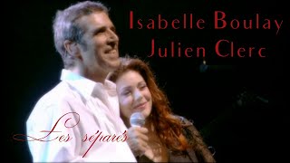 Isabelle Boulay &amp; Julien Clerc &quot;Les séparés&quot; Live Olympia 2005