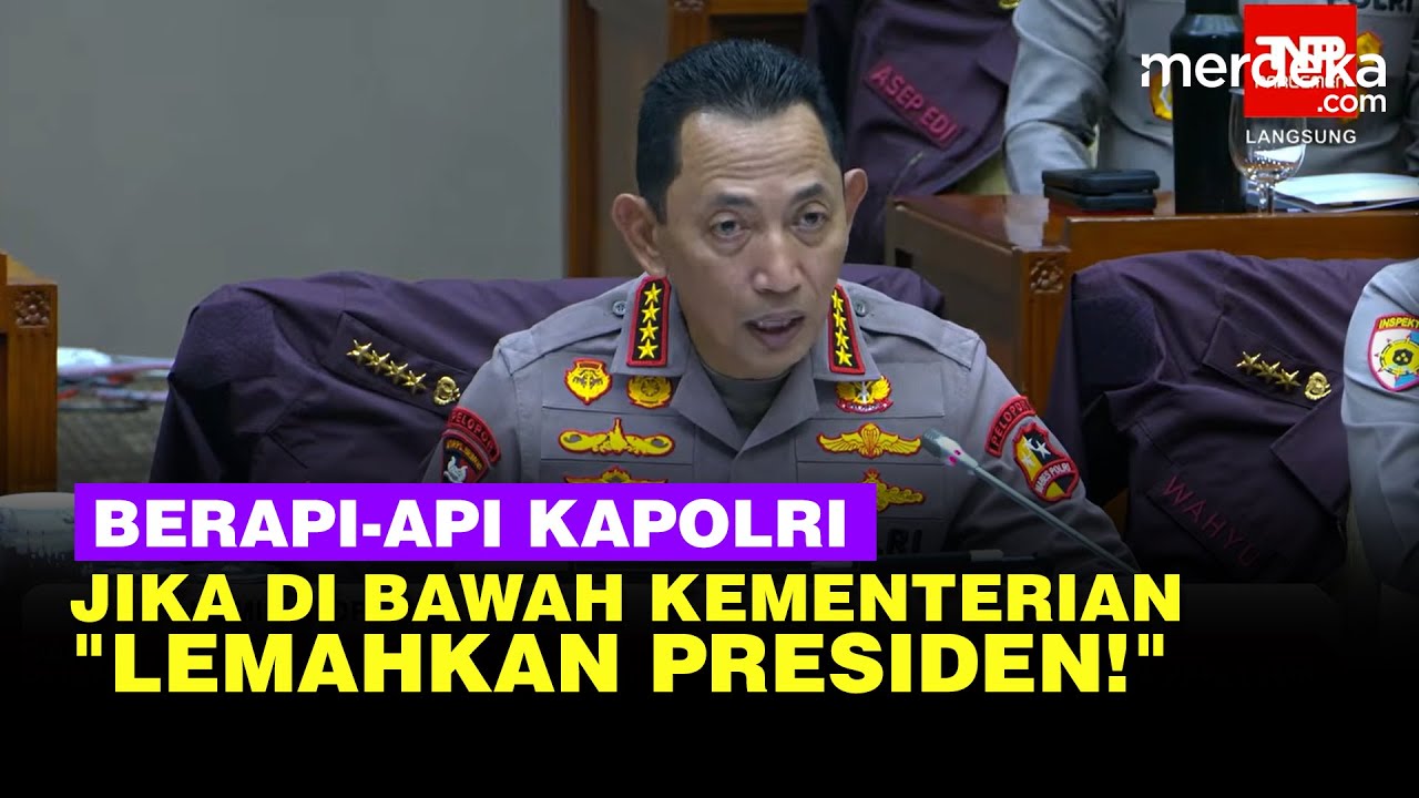 [Full] Berapi-Api Kapolri Getarkan Rapat DPR: Polri di Bawah Kementerian Lemahkan Presiden!