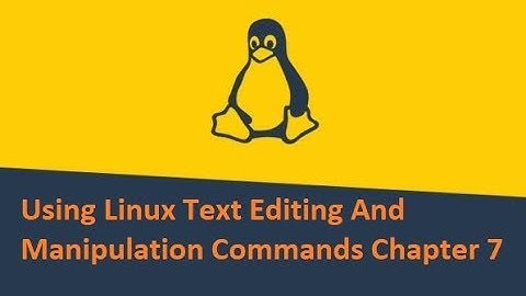 Learn Linux Using Linux Text editing and manipulation Commands Chapter 7