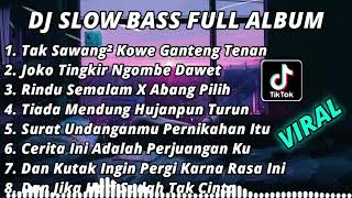 DJ SLOW BASS FULL ALBUM || TAK SAWANG SAWANG KOWE GANTENG TENAN (NGAMEN 5) SLOW BASS TERBARU 2022